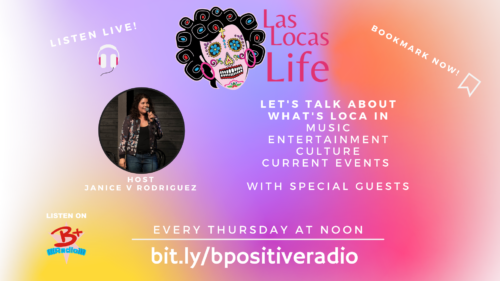 Read more about the article Introducing Las Locas Life Radio on Thursdays At Noon on B Positive Radio